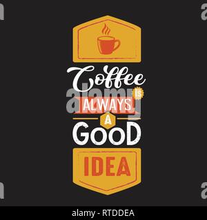 Coffee Quote. Coffee always a good idea Stock Vector