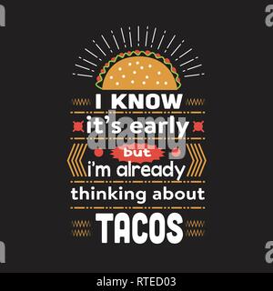 Taco Quote. I know it s early but I m already thinking about tacos. Stock Vector
