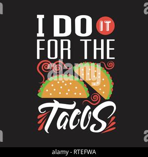 Tacos Quote. I do it for the tacos. Stock Vector