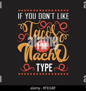 Tacos Quote. If you don t like tacos I am nacho type Stock Vector