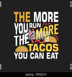 Tacos Quote. The more you run the more tacos you can eat. Stock Vector