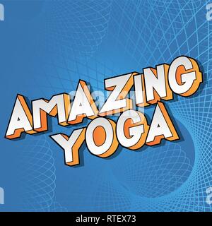 Amazing Yoga - Vector illustrated comic book style phrase on abstract background. Stock Vector