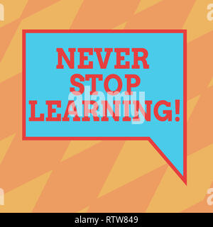Text sign showing Never Stop Learning. Conceptual photo Keep educating yourself Improve Skills Blank Rectangular Color Speech Bubble with Border photo Stock Photo