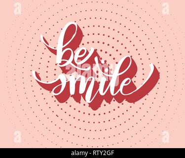 Be smile greating card hand lettering text, brush ink calligraphy, vector type design, isolated on white background. Stock Vector