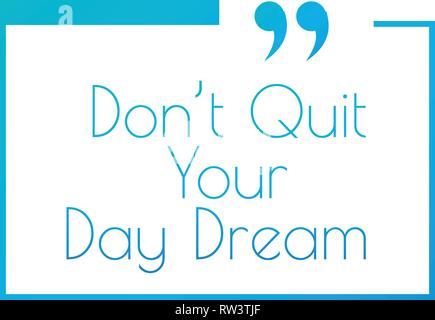 Innovative vector quotation template in quotes. Dont quit your day dream. Creative vector banner illustration with a quote in a frame with quotes. Stock Vector
