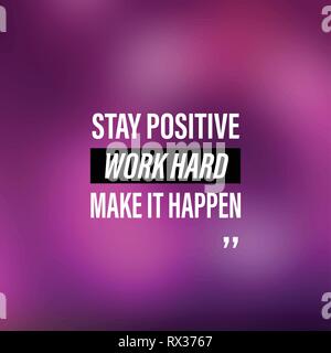 stay positive, work hard, make it happen. successful quote with modern ...