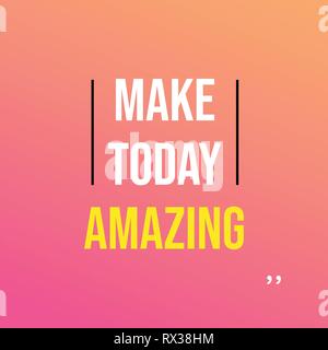 make today amazing. Life quote with modern background vector illustration Stock Vector