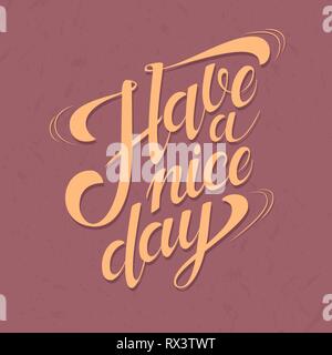 Have a Nice Day hand drawn lettering for poster design. Motivational quote. Typographic design for greeting card, poster, banner, t-shirt Stock Vector