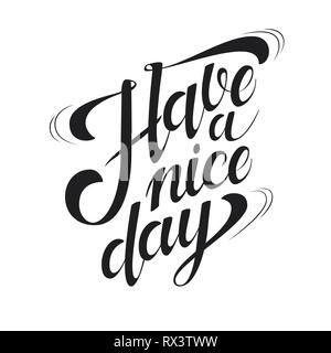 Have a Nice Day hand drawn ink lettering for poster design. Motivational quote. Typographic design for greeting card, poster, banner, t-shirt. Stock Vector