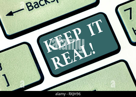 Text sign showing Keep It Real. Conceptual photo Be yourself honest authentic genuine tell the truth always Keyboard key Intention to create computer  Stock Photo