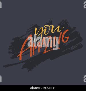 Hand drawn lettering 'You are Amazing'. Modern brush calligraphy made in vector. Motivational typography on grunge background. Design for t-shirt, gre Stock Vector