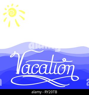 Lettering Vacation Text with Sea and Su. Hand Sketched Vacation Typography Sign for Icon, Banner, Postcard, Poster Stock Vector