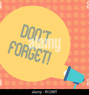 Writing note showing Don T Forget. Business concept for Remember Keep in mind Reminder Schedule Round Speech Bubble Coming Out of Megaphone for Announ Stock Photo