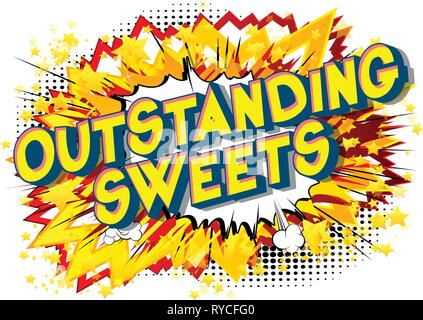 Outstanding Sweets - Vector illustrated comic book style phrase on abstract background. Stock Vector