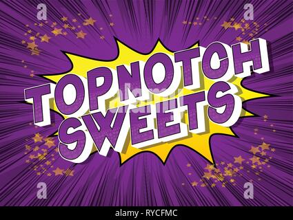 Topnotch Sweets - Vector illustrated comic book style phrase on abstract background. Stock Vector