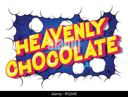 Heavenly Chocolate - Vector illustrated comic book style phrase on abstract background. Stock Vector