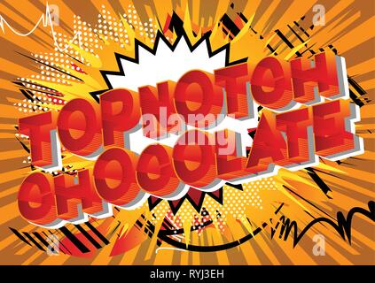 Topnotch Chocolate - Vector illustrated comic book style phrase on abstract background. Stock Vector