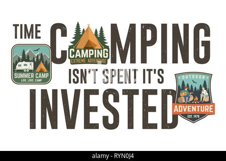 Time camping isn t spent it s invested. Graphic design for t-shirt, tee, print or apparel. Modern typography design with patch and camping quote. Vector illustration. Stock Vector