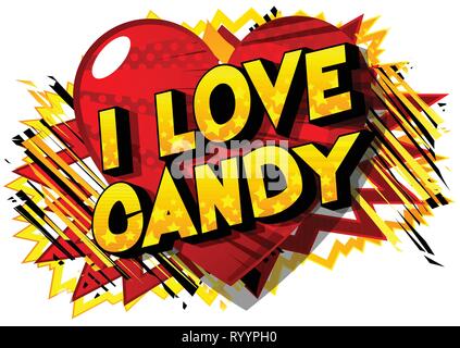I Love Candy - Vector illustrated comic book style phrase on abstract background. Stock Vector