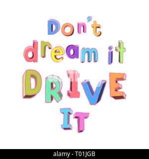 Motivational typography poster Dont dream it drive it. Joyful Children letters. Positive phrase. Vector illustration Stock Vector