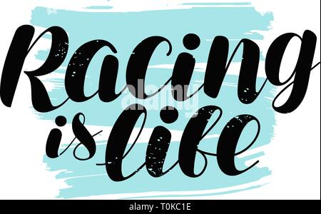 Racing is life, lettering. Motivating quote, calligraphy vector illustration Stock Vector