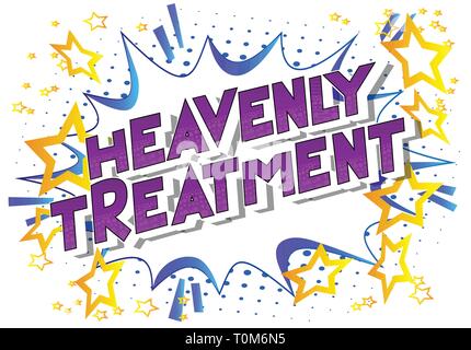 Heavenly Treatment - Vector illustrated comic book style phrase on abstract background. Stock Vector