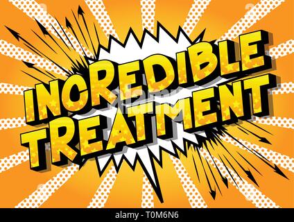 Incredible Treatment - Vector illustrated comic book style phrase on abstract background. Stock Vector