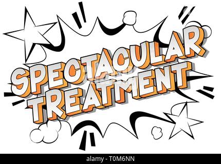 Spectacular Treatment - Vector illustrated comic book style phrase on abstract background. Stock Vector