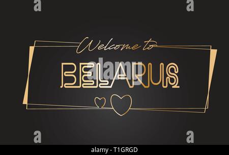 Belarus Welcome to Golden text Neon Lettering Typography with Wired Golden Frames and Hearts Design Vector Illustration. Stock Vector