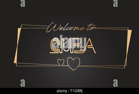 Cuba Welcome to Golden text Neon Lettering Typography with Wired Golden Frames and Hearts Design Vector Illustration. Stock Vector