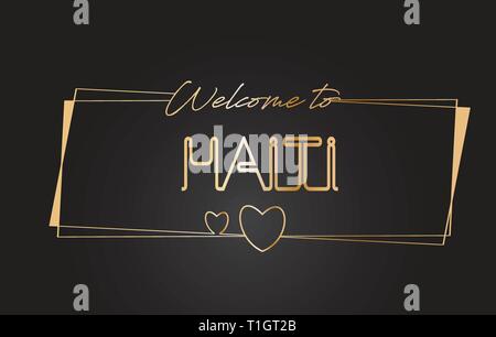 Haiti Welcome to Golden text Neon Lettering Typography with Wired Golden Frames and Hearts Design Vector Illustration. Stock Vector