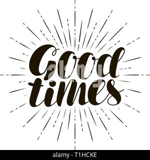 Good Times, hand lettering. Positive quote, calligraphy vector illustration Stock Vector