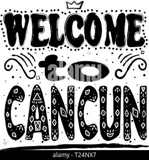 Welcome to Cancun. Is a city in southeastern Mexico on the northeast coast of the Yucatan Peninsula. Hand drawing, isolate, lettering, typography, fon Stock Vector