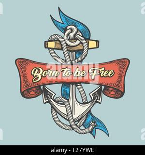 Anchor with ribbons and wording Born to be Free drawn in tattoo style. Vector illustration. Stock Vector