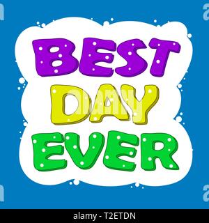Best day ever. Hand drawing, isolate, lettering, typography, font processing, scribble. Designed for posters, cards, children's clothes. Stock Vector