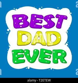 Best dad ever. Hand drawing, isolate, lettering, typography, font processing, scribble. Designed for posters, cards, children's clothes. Stock Vector