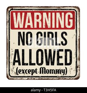 Warning no girls allowed vintage rusty metal sign on a white background, vector illustration Stock Vector