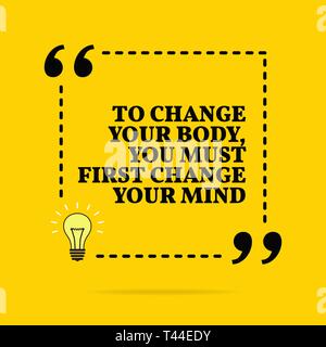 Inspirational motivational quote. To change your body, you must first change your mind. Vector simple design. Black text over yellow background Stock Vector