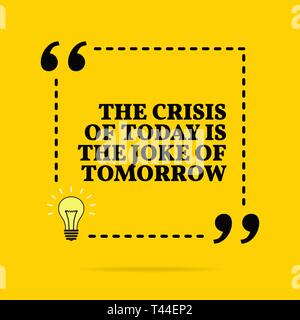 Inspirational motivational quote. The crisis of today is the joke of tomorrow. Vector simple design. Black text over yellow background Stock Vector