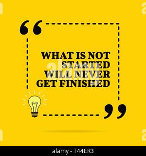 Inspirational motivational quote. What is not started will never get finished. Vector simple design. Black text over yellow background Stock Vector