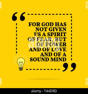 Inspirational motivational quote. For God has not given us a Spirit of fear, but of power and of love and of a sound mind. Black text over yellow back Stock Vector