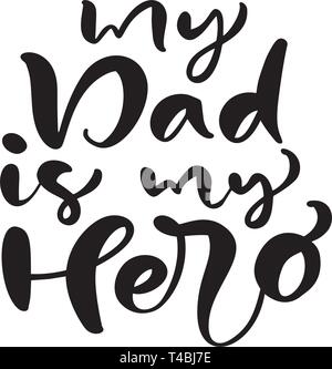 My Dad is my Hero lettering black vector calligraphy text for Happy Fathers Day. Modern vintage lettering handwritten phrase. Best dad ever Stock Vector