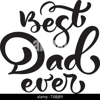 Best Dad ever lettering black vector calligraphy text for Happy Fathers Day. Modern vintage lettering handwritten phrase. Best dad ever illustration Stock Vector