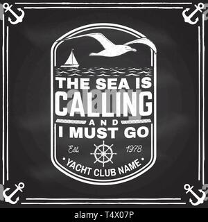 Yacht club badge. Vector illustration on the chalkboard Concept for shirt, print, stamp or tee. Design with steering hand wheel ship, gull and sailing boat silhouette. The sea is calling and i must go Stock Vector