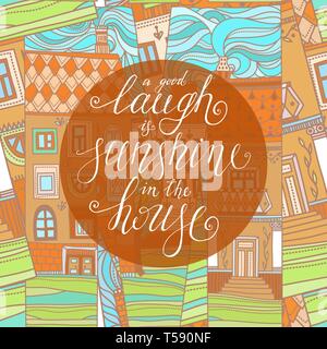 Handwritten quote to houses background. lettering. a good laugh is sunshine in the house . Inspirational quote about life and love. Modern calligraphy Stock Vector