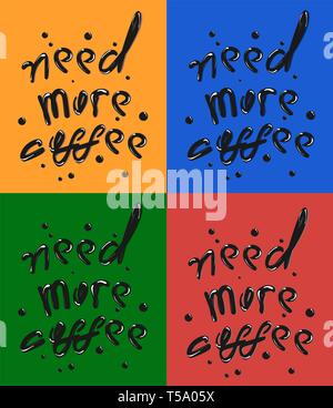 Hand draw phrase of Need More Coffee. Black inscription on red, green, orange, blue background. Quote typography on white background. Vector illustrat Stock Vector