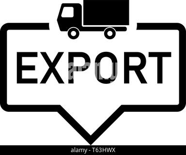 export sign with truck label. export speech bubble. export tag sign, banner Stock Vector