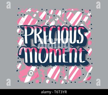 Precious moment poster. Handwritten lettering with decoration. Motivational quote with symbols in doodle style. Vector illustration. Stock Vector