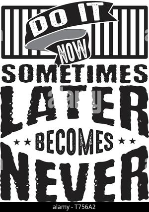 Do it now sometimes later becomes never Stock Vector