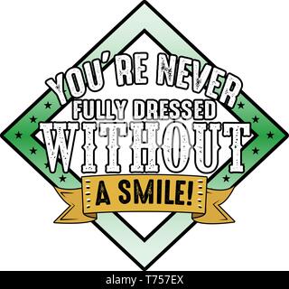 You re never fully dressed without a smile Stock Vector Image & Art - Alamy You re never fully dressed without a smile Stock Vector Image & Art - Alamy